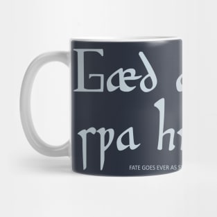 Gaed a Wyrd Swa Hio Scel - Fate goes ever as she shall Mug